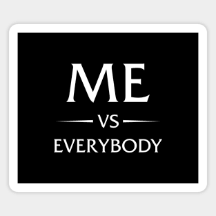 me vs everybody Magnet